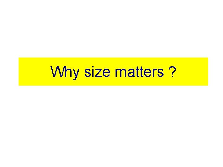 Why size matters ? 