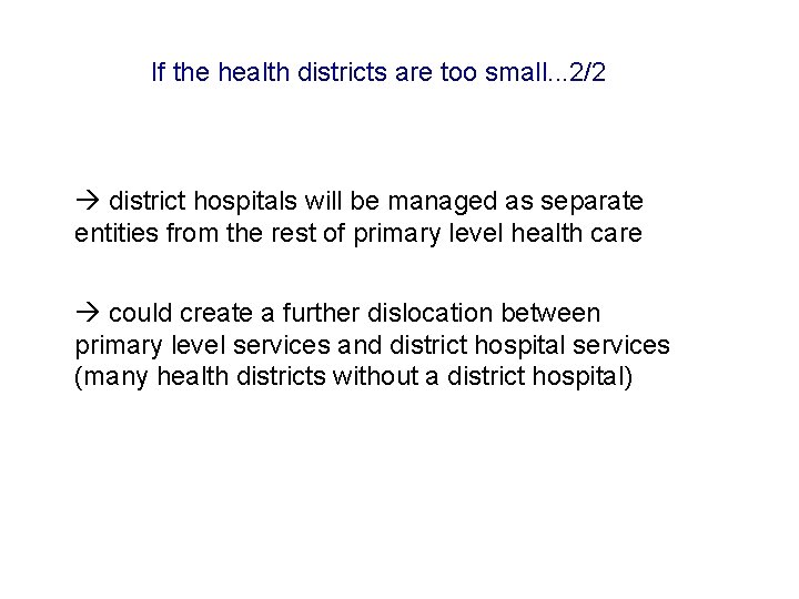 If the health districts are too small. . . 2/2 à district hospitals will