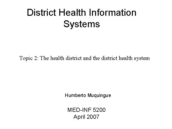 District Health Information Systems Topic 2: The health district and the district health system