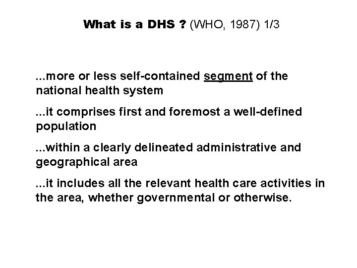 What is a DHS ? (WHO, 1987) 1/3 . . . more or less