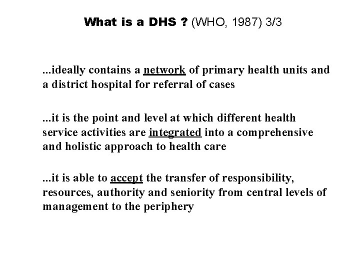 What is a DHS ? (WHO, 1987) 3/3 . . . ideally contains a