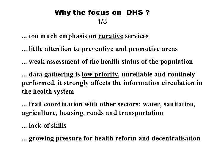 Why the focus on DHS ? 1/3. . . too much emphasis on curative