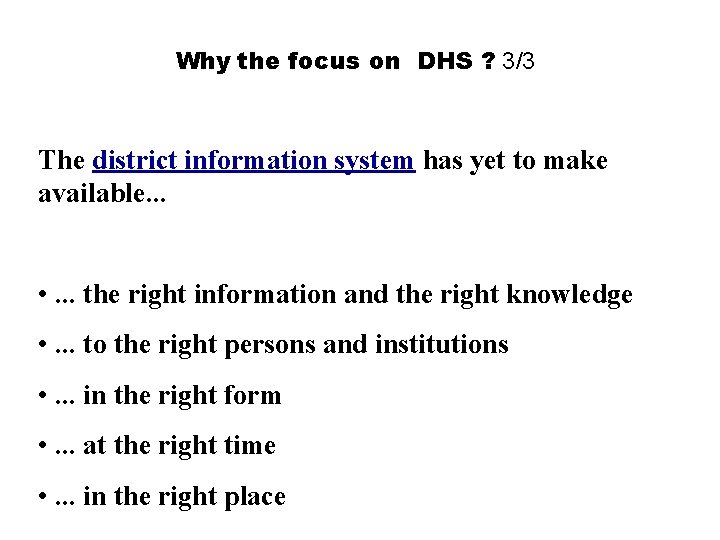 Why the focus on DHS ? 3/3 The district information system has yet to