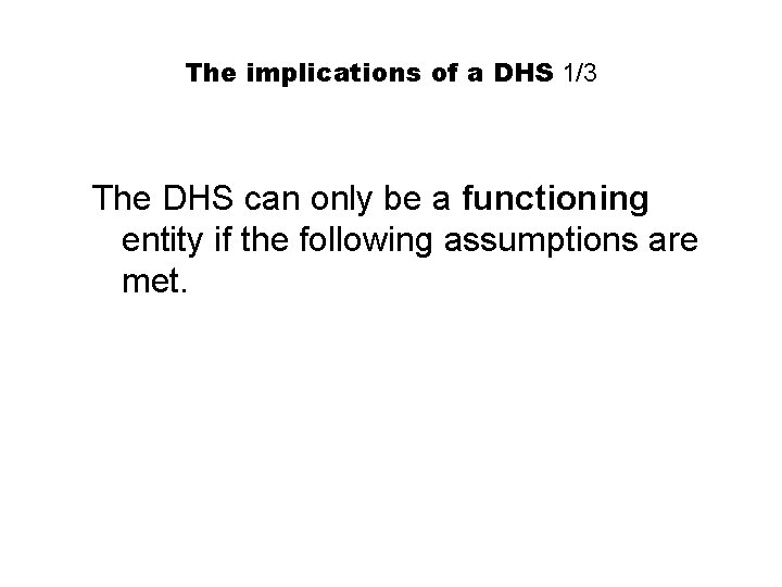 The implications of a DHS 1/3 The DHS can only be a functioning entity