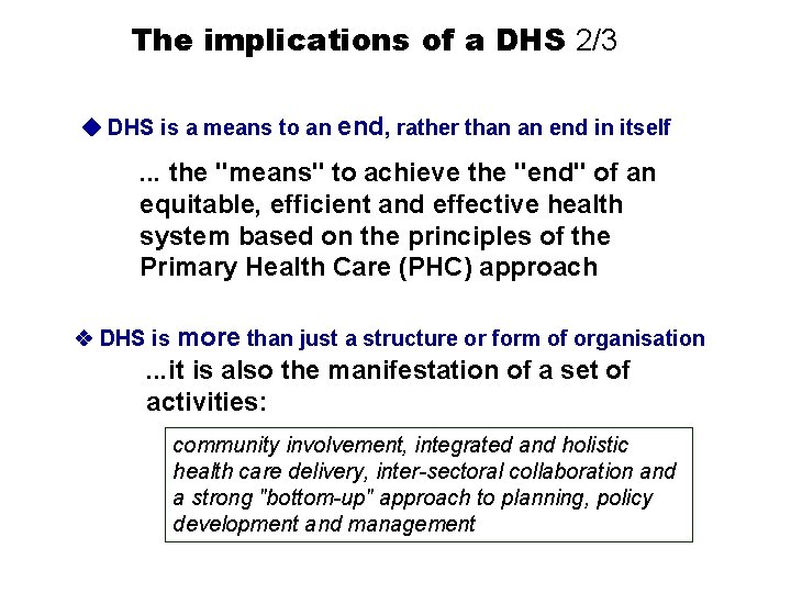 The implications of a DHS 2/3 DHS is a means to an end, rather