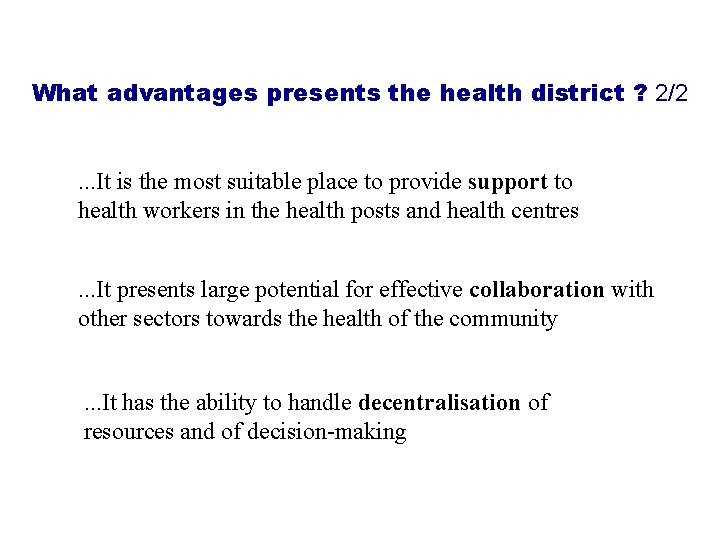 What advantages presents the health district ? 2/2. . . It is the most