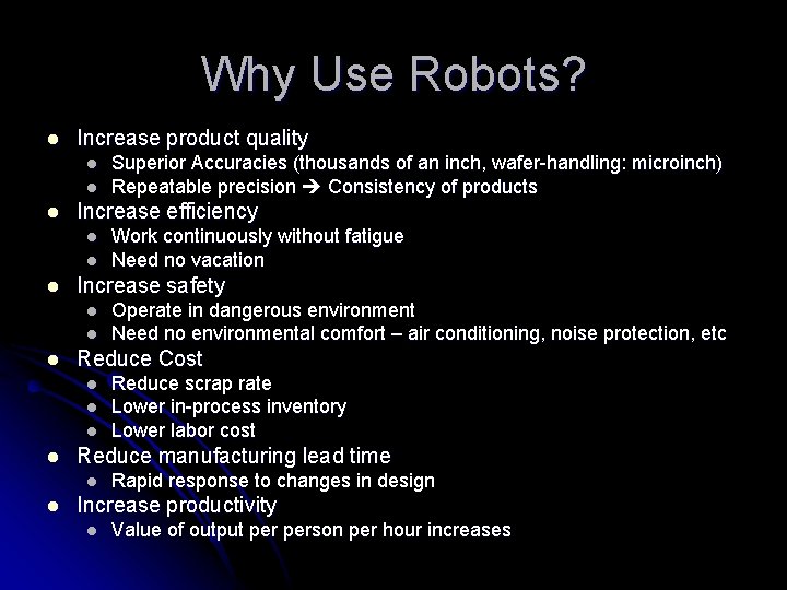 Why Use Robots? l Increase product quality l l l Increase efficiency l l Why Use Robots? l Increase product quality l l l Increase efficiency l l