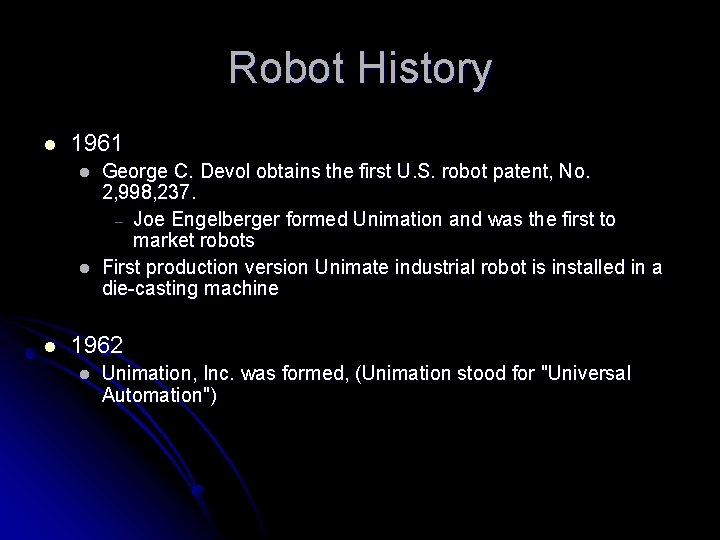 Robot History l 1961 l l l George C. Devol obtains the first U. Robot History l 1961 l l l George C. Devol obtains the first U.