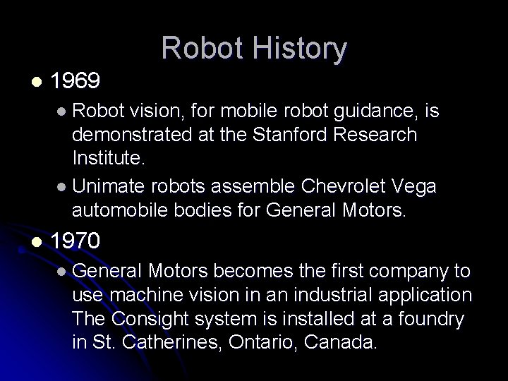 Robot History l 1969 l Robot vision, for mobile robot guidance, is demonstrated at Robot History l 1969 l Robot vision, for mobile robot guidance, is demonstrated at