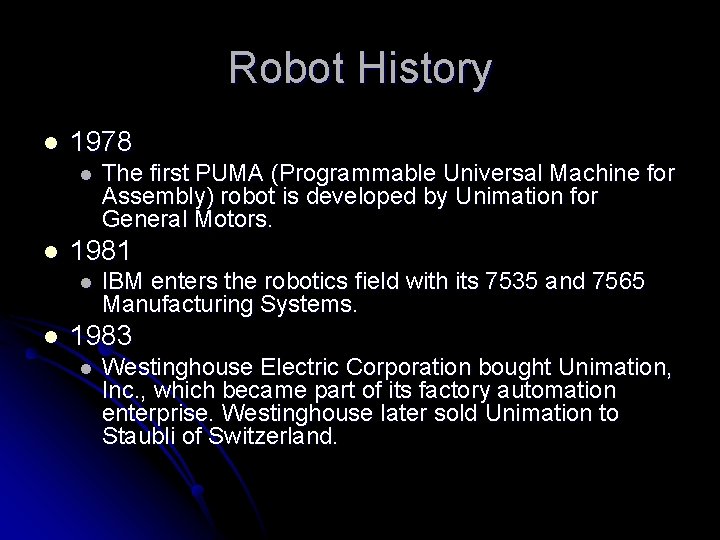 Robot History l 1978 l l 1981 l l The first PUMA (Programmable Universal Robot History l 1978 l l 1981 l l The first PUMA (Programmable Universal