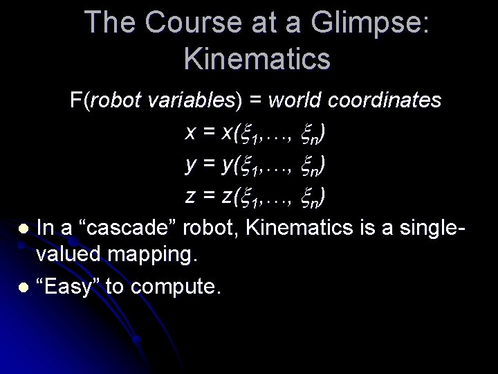 The Course at a Glimpse: Kinematics F(robot variables) = world coordinates x = x( The Course at a Glimpse: Kinematics F(robot variables) = world coordinates x = x(