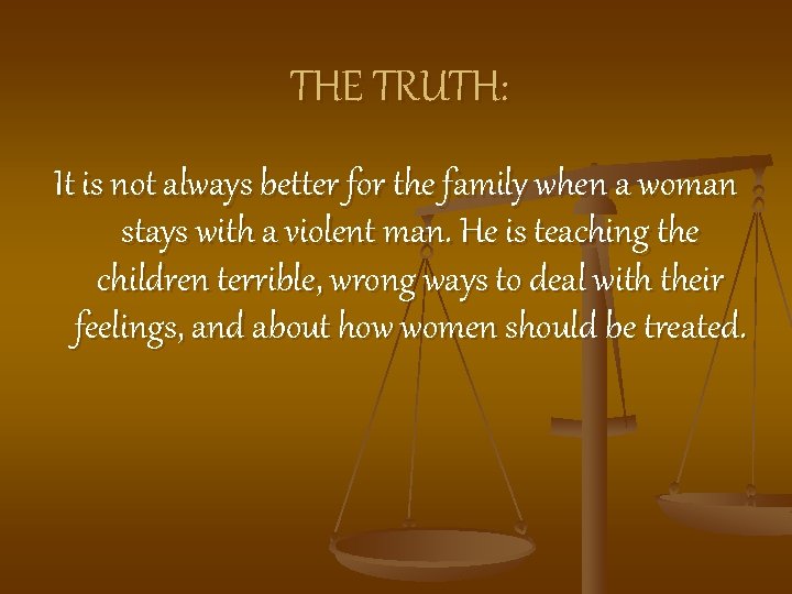 THE TRUTH: It is not always better for the family when a woman stays