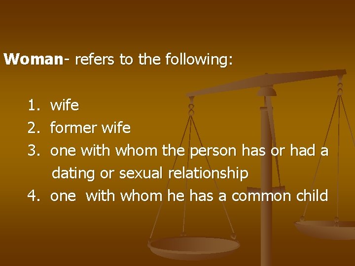 Woman- refers to the following: 1. 2. 3. wife former wife one with whom