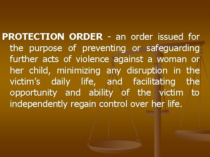 PROTECTION ORDER - an order issued for the purpose of preventing or safeguarding further