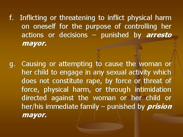 f. Inflicting or on oneself actions or mayor. threatening to inflict physical harm for