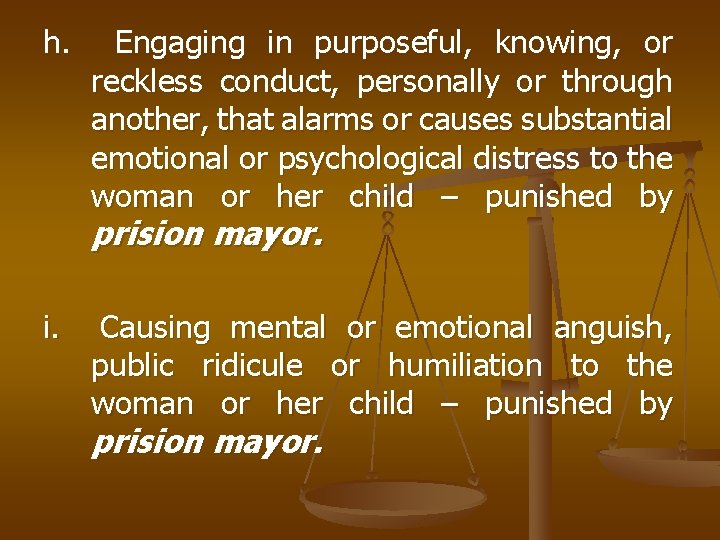 h. Engaging in purposeful, knowing, or reckless conduct, personally or through another, that alarms