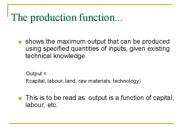 The production function. . . n shows the maximum output that can be produced
