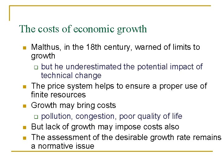 The costs of economic growth n n n Malthus, in the 18 th century,