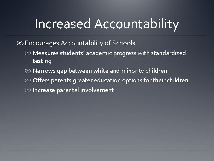 Increased Accountability Encourages Accountability of Schools Measures students’ academic progress with standardized testing Narrows Increased Accountability Encourages Accountability of Schools Measures students’ academic progress with standardized testing Narrows