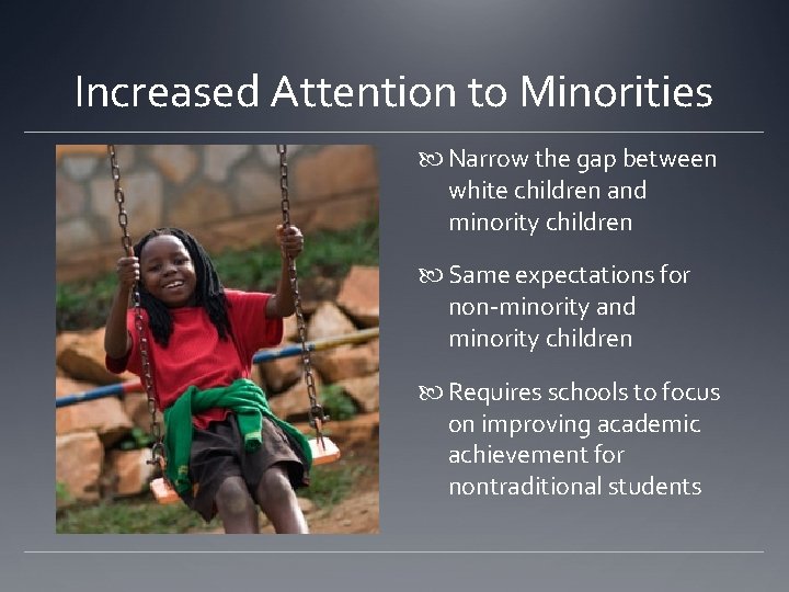 Increased Attention to Minorities Narrow the gap between white children and minority children Same Increased Attention to Minorities Narrow the gap between white children and minority children Same
