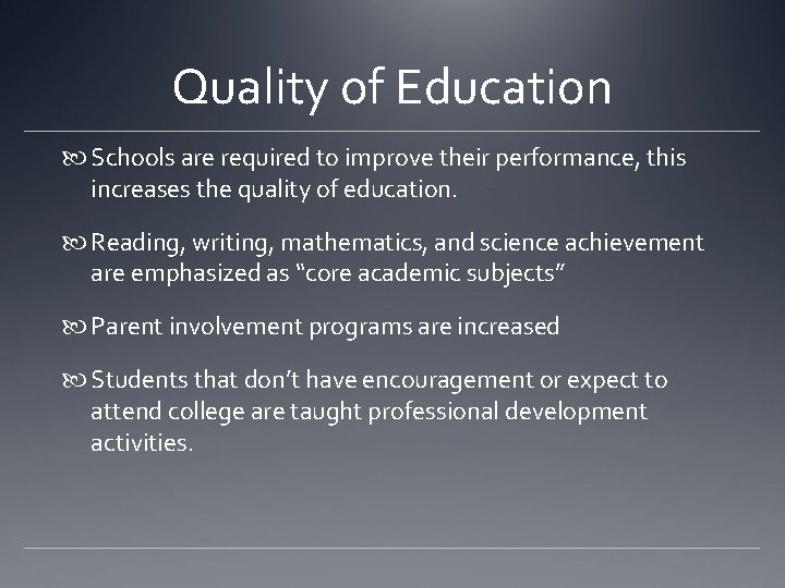 Quality of Education Schools are required to improve their performance, this increases the quality Quality of Education Schools are required to improve their performance, this increases the quality