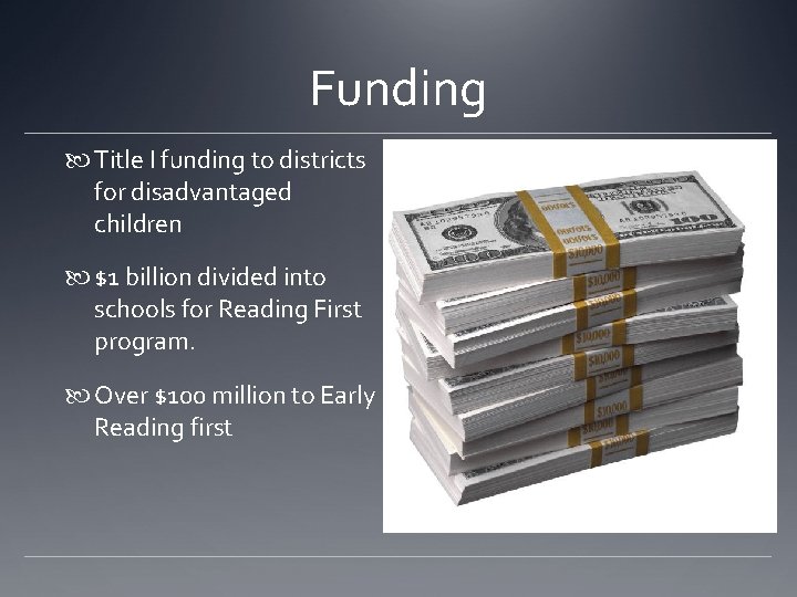 Funding Title I funding to districts for disadvantaged children $1 billion divided into schools Funding Title I funding to districts for disadvantaged children $1 billion divided into schools