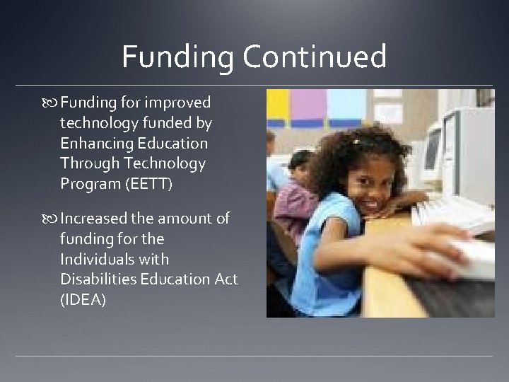 Funding Continued Funding for improved technology funded by Enhancing Education Through Technology Program (EETT) Funding Continued Funding for improved technology funded by Enhancing Education Through Technology Program (EETT)