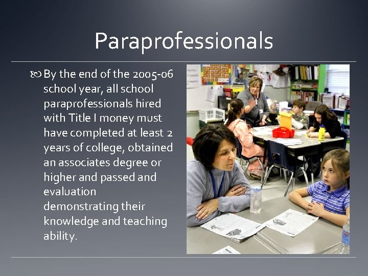 Paraprofessionals By the end of the 2005 -06 school year, all school paraprofessionals hired Paraprofessionals By the end of the 2005 -06 school year, all school paraprofessionals hired