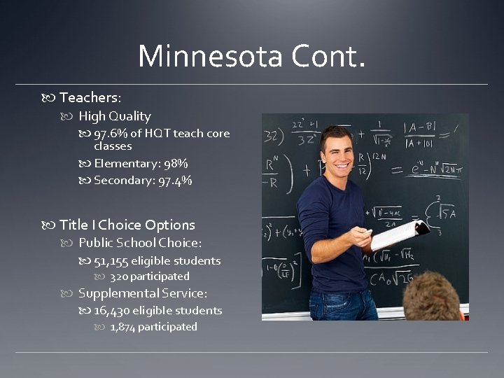Minnesota Cont. Teachers: High Quality 97. 6% of HQT teach core classes Elementary: 98% Minnesota Cont. Teachers: High Quality 97. 6% of HQT teach core classes Elementary: 98%