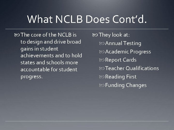 What NCLB Does Cont’d. The core of the NCLB is to design and drive What NCLB Does Cont’d. The core of the NCLB is to design and drive