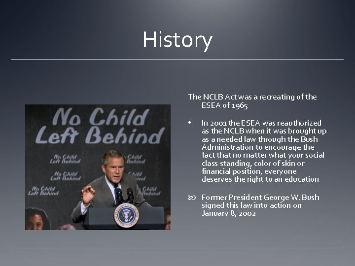 History The NCLB Act was a recreating of the ESEA of 1965 In 2001 History The NCLB Act was a recreating of the ESEA of 1965 In 2001