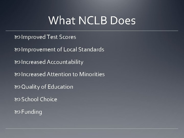 What NCLB Does Improved Test Scores Improvement of Local Standards Increased Accountability Increased Attention What NCLB Does Improved Test Scores Improvement of Local Standards Increased Accountability Increased Attention