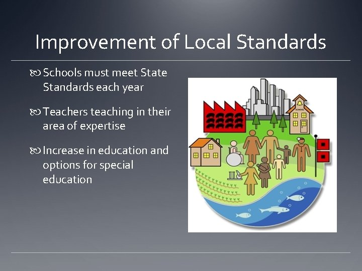 Improvement of Local Standards Schools must meet State Standards each year Teachers teaching in Improvement of Local Standards Schools must meet State Standards each year Teachers teaching in