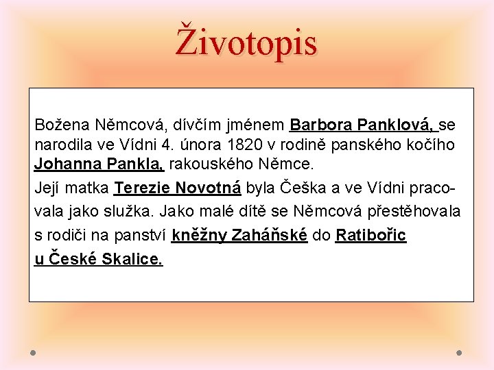 Životopis Božena Němcová, dívčím jménem Barbora Panklová, se narodila ve Vídni 4. února 1820