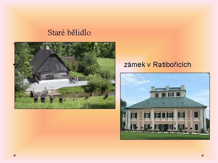 Staré bělidlo • • zámek v Ratibořicích 