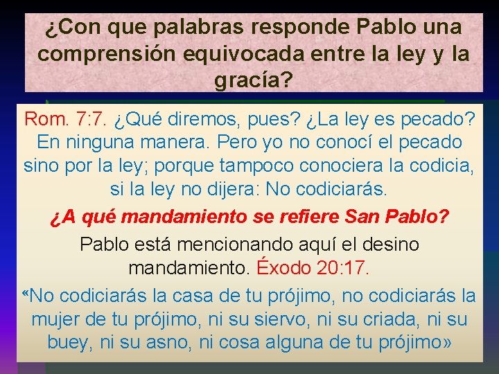 ¿Con que palabras responde Pablo una comprensión equivocada entre la ley y la gracía?