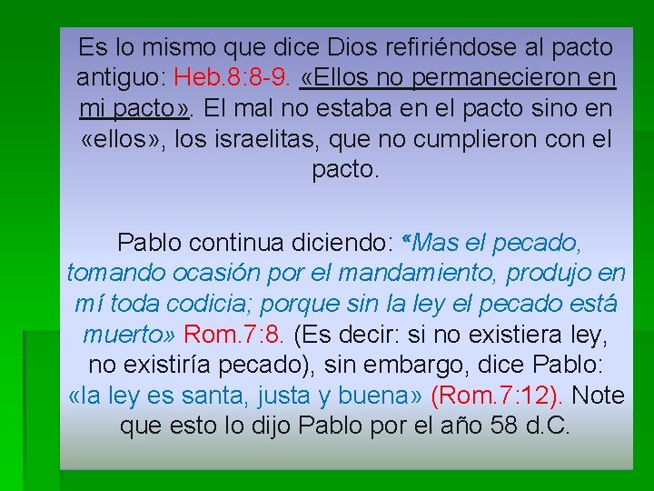 Es lo mismo que dice Dios refiriéndose al pacto antiguo: Heb. 8: 8 -9.