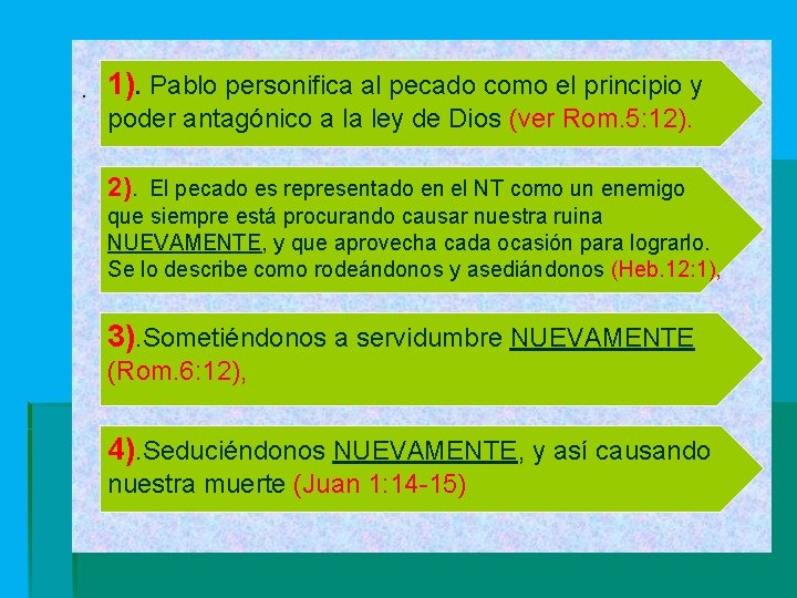 . 1). Pablo personifica al pecado como el principio y poder antagónico a la