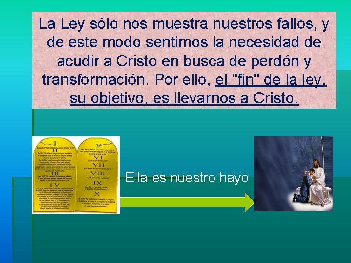 La Ley sólo nos muestra nuestros fallos, y de este modo sentimos la necesidad