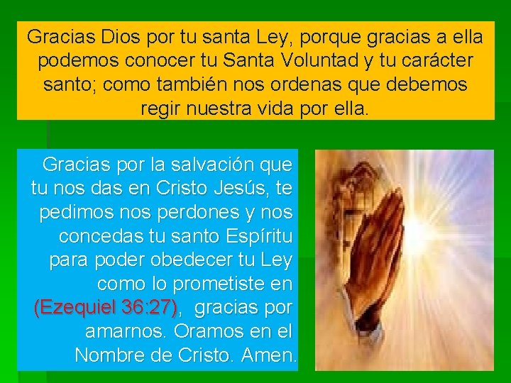 Gracias Dios por tu santa Ley, porque gracias a ella podemos conocer tu Santa