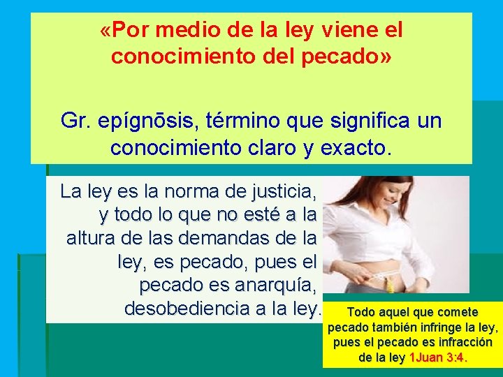  «Por medio de la ley viene el conocimiento del pecado» Gr. epígnōsis, término