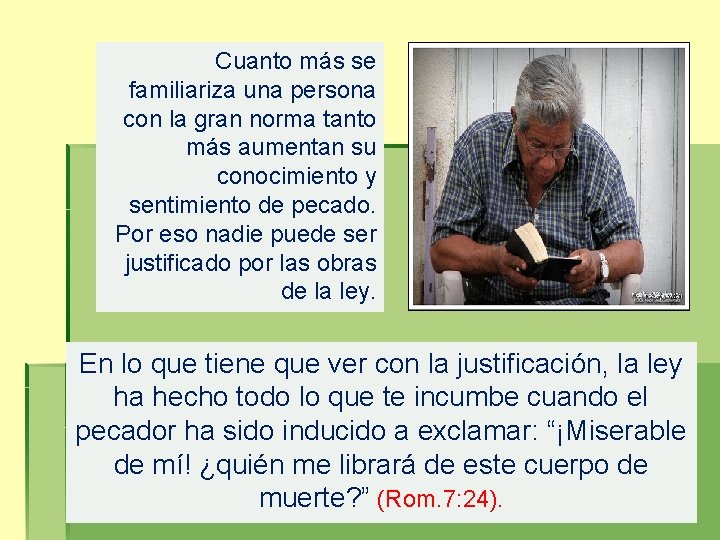Cuanto más se familiariza una persona con la gran norma tanto más aumentan su
