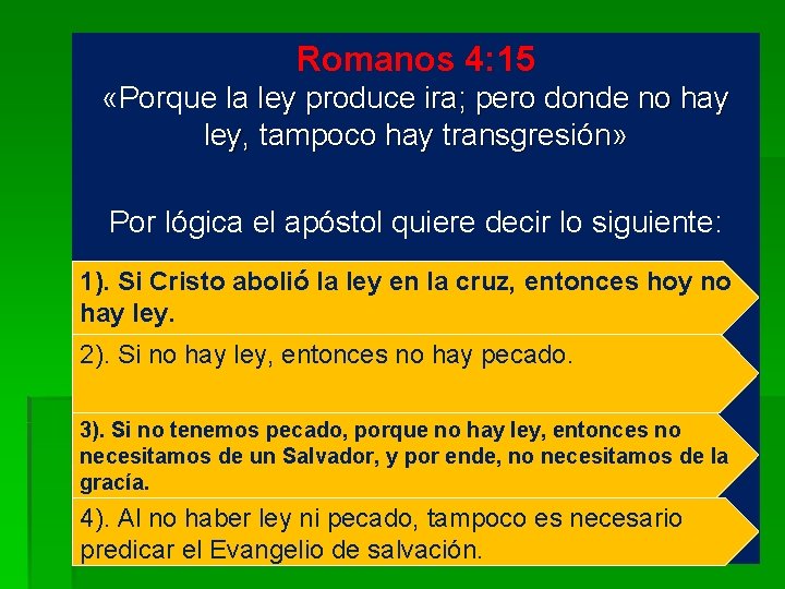 Romanos 4: 15 «Porque la ley produce ira; pero donde no hay ley, tampoco