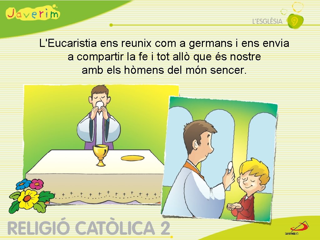 L'Eucaristia ens reunix com a germans i ens envia a compartir la fe i