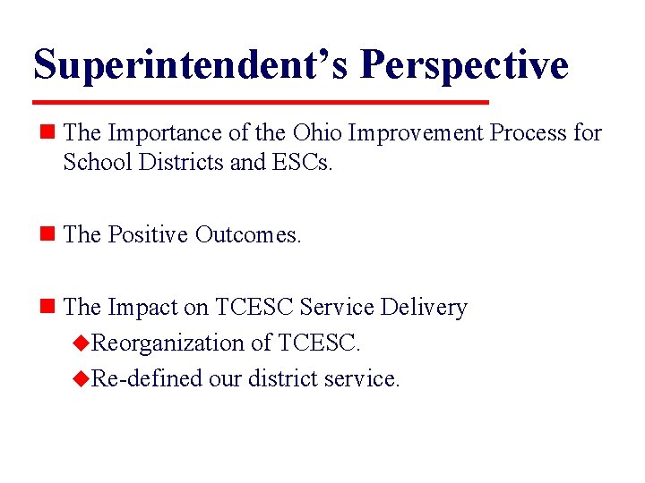 Superintendent’s Perspective n The Importance of the Ohio Improvement Process for School Districts and