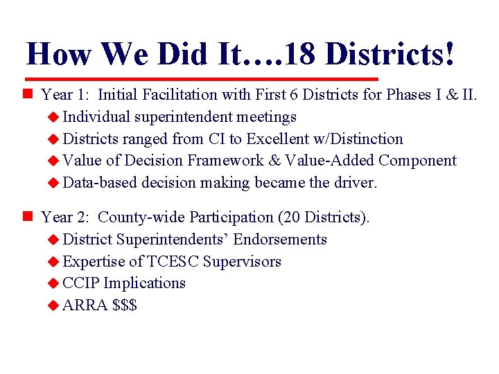 How We Did It…. 18 Districts! n Year 1: Initial Facilitation with First 6