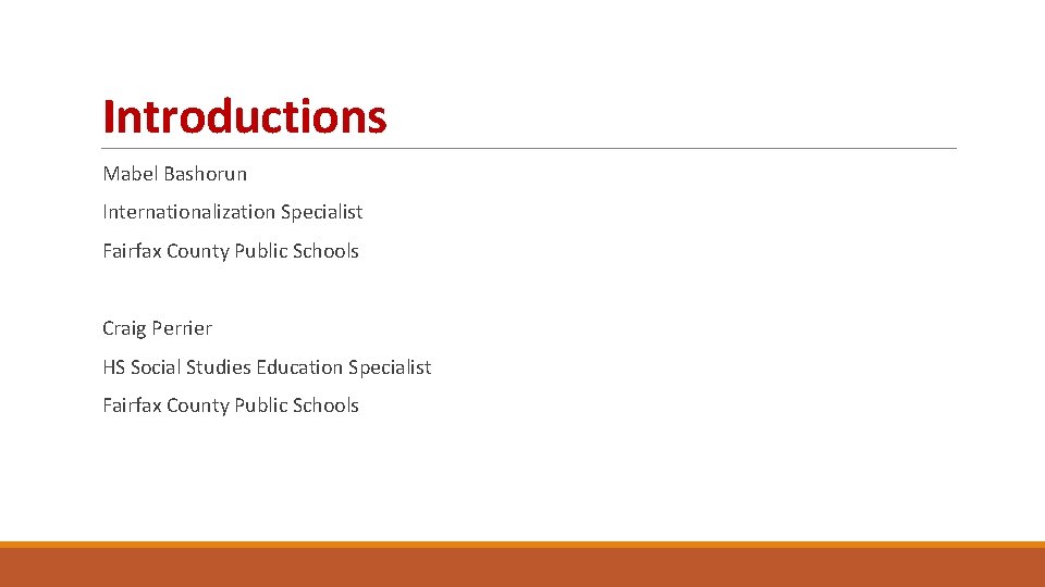 Introductions Mabel Bashorun Internationalization Specialist Fairfax County Public Schools Craig Perrier HS Social Studies