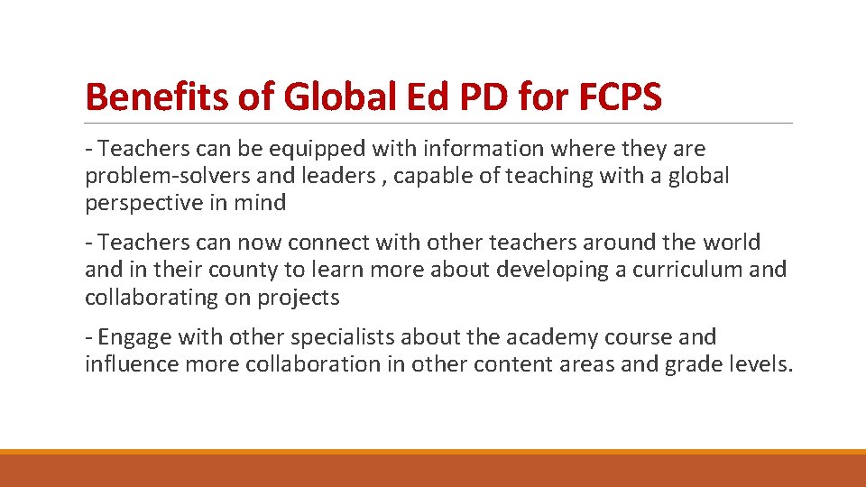 Benefits of Global Ed PD for FCPS - Teachers can be equipped with information