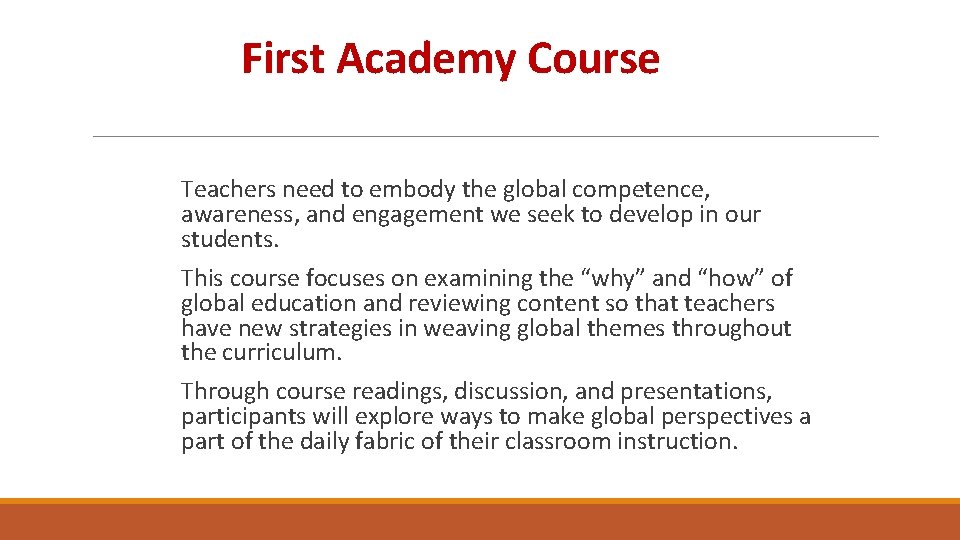 First Academy Course Teachers need to embody the global competence, awareness, and engagement we
