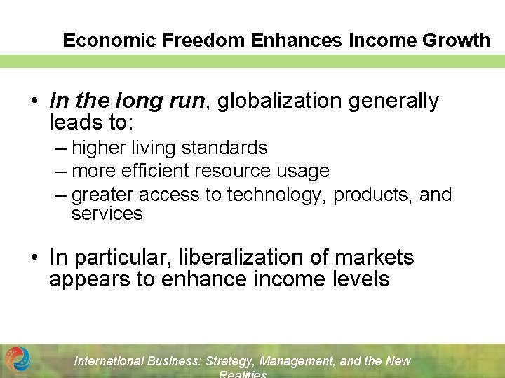 Economic Freedom Enhances Income Growth • In the long run, globalization generally leads to: